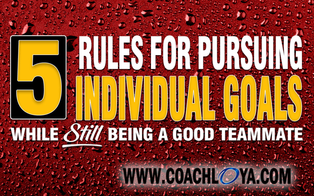 5 Rules for Pursuing Individual Goals While Still Being a Good Teammate